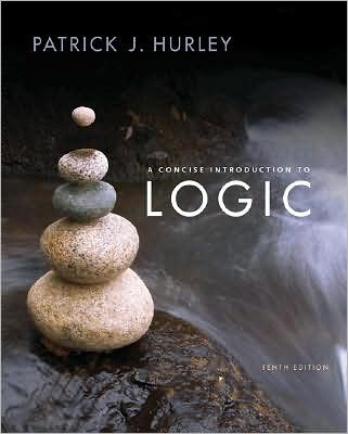 A Concise Introduction To Logic Patrick J. Hurley ISBN-13: 9780495503835 