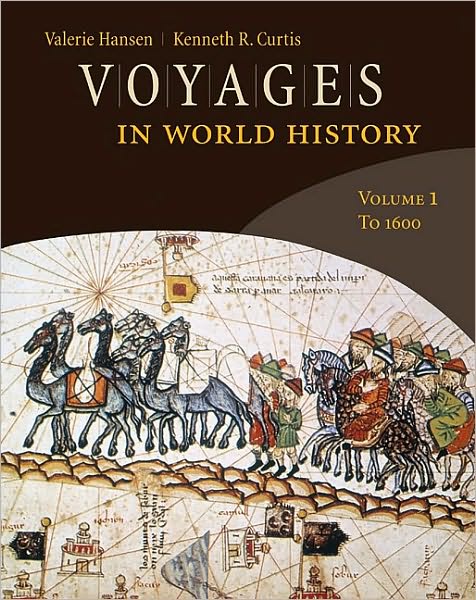 Voyages In World History Valerie Hansen, Kenneth Curtis ISBN-13: 9780618077236 ISBN-