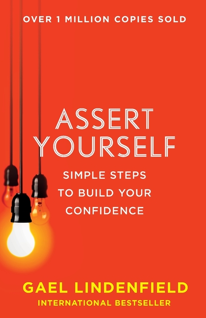 Assert Yourself: Simple Steps to Build Your Confidence (UK)