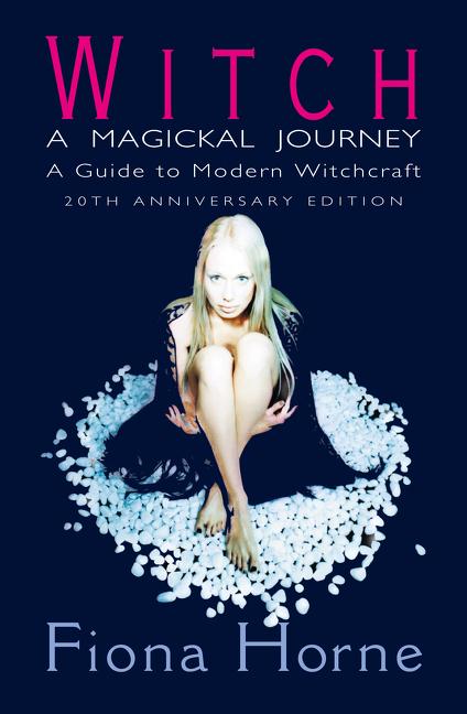 Witch: A Magickal Journey: A Guide to Modern Witchcraft (Anniversary)