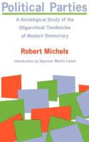 Political Parties  A Sociological Study of the Oligarchial Tendencies of Modern Democracy