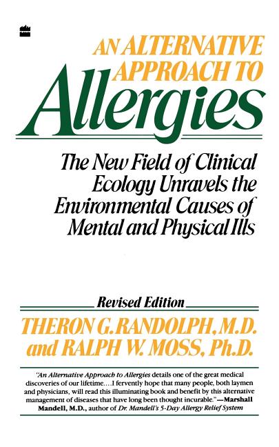 Alternative Approach to Allergies: The New Field of Clinical Ecology Unravels the Environmental Caus