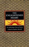 The Enlightened Heart  An Anthology of Sacred Poetry
