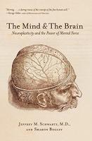 Mind and the Brain: Neuroplasticity and the Power of Mental Force