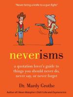 Neverisms: A Quotation Lover's Guide to Things You Should Never Do, Never Say, or Never Forget