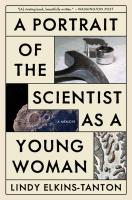 A Portrait of the Scientist as a Young Woman  A Memoir