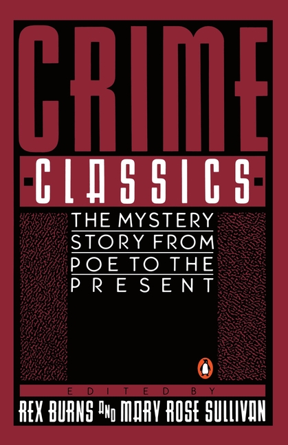Crime Classics: The Mystery Story from Poe to the Present