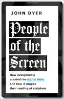 People of the Screen: How Evangelicals Created the Digital Bible and How It Shapes Their Reading of 