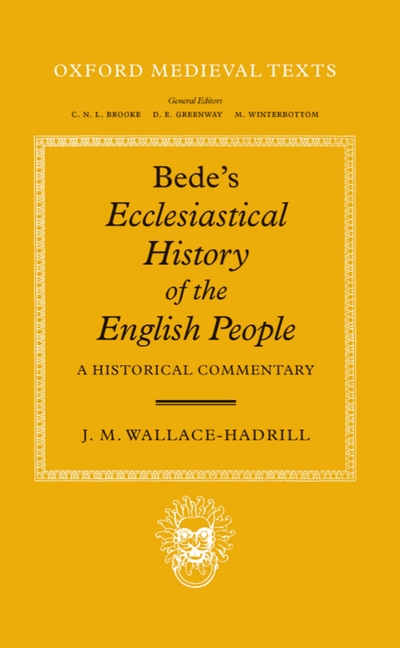 Bede's Ecclesiastical History of the English People: A Historical Commentary (Revised)