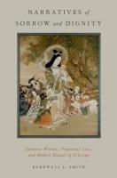 Narratives of Sorrow and Dignity  Japanese Women  Pregnancy Loss  and Modern Rituals of Grieving  O