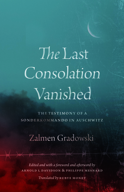 Last Consolation Vanished: The Testimony of a Sonderkommando in Auschwitz