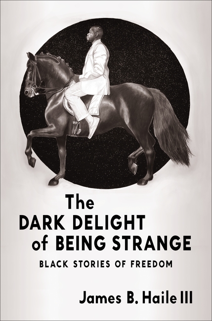 Dark Delight of Being Strange: Black Stories of Freedom