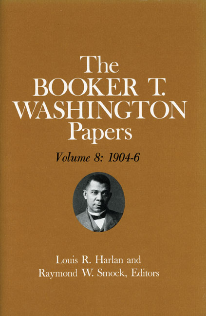 Booker T. Washington Papers Volume 8: 1904-6. Assistant Editor, Geraldine McTigue Volume 8