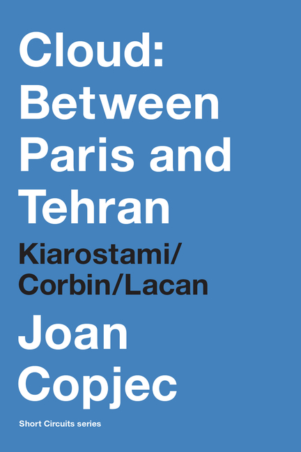 Cloud: Between Paris and Tehran: Kiarostami/Corbin/Lacan