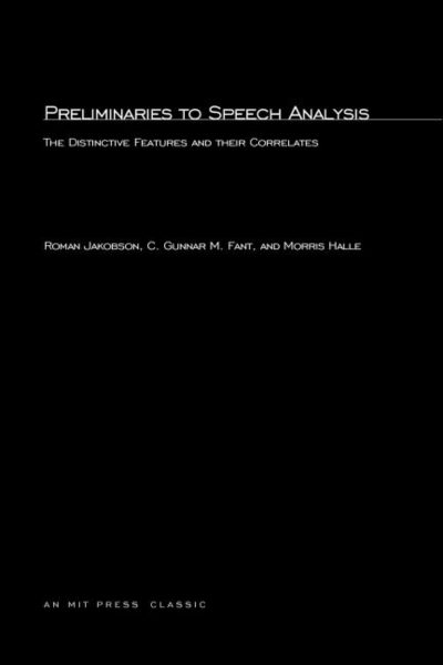 Preliminaries to Speech Analysis: The Distinctive Features and Their Correlates