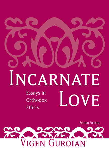 Incarnate Love: Essays in Orthodox Ethics, Second Edition (Revised)
