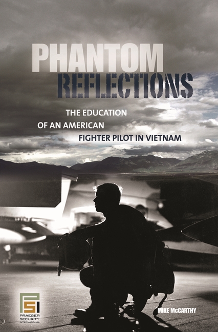 Phantom Reflections: The Education of an American Fighter Pilot in Vietnam