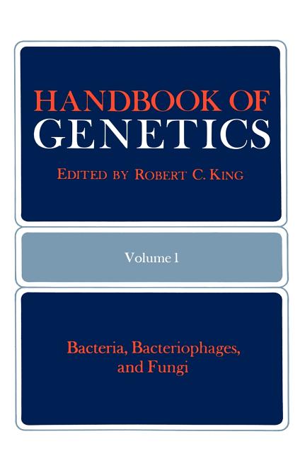 Handbook of Genetics: Volume 1 Bacteria, Bacteriophages, and Fungi (1974)