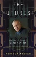 Futurist: The Life and Films of James Cameron