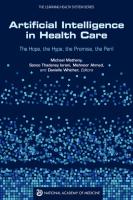 Artificial Intelligence in Health Care  The Hope  the Hype  the Promise  the Peril