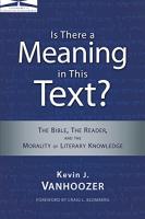 Is There a Meaning in This Text?: The Bible, the Reader, and the Morality of Literary Knowledge (Ann