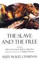 Slave and the Free: Books 1 and 2 of 'The Holdfast Chronicles': 'Walk to the End of the World' and '