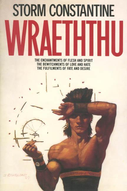 Wraeththu: The Enchantments of Flesh and Spirit, the Bewitchments of Love and Hate, the Fulfilments 