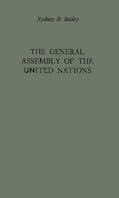 General Assembly of the United Nations: A Study of Procedure and Practice (Rev)