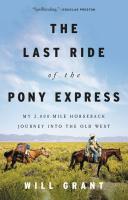 The Last Ride of the Pony Express  My 2 000 mile Horseback Journey into the Old West
