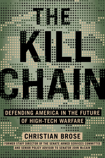 Kill Chain: Defending America in the Future of High-Tech Warfare