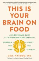 This Is Your Brain on Food: An Indispensable Guide to the Surprising Foods That Fight Depression, An