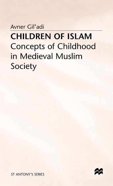 Children of Islam: Concepts of Childhood in Medieval Muslim Society (1992)