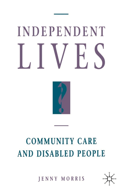 Independent Lives?: Community Care and Disabled People (1993)