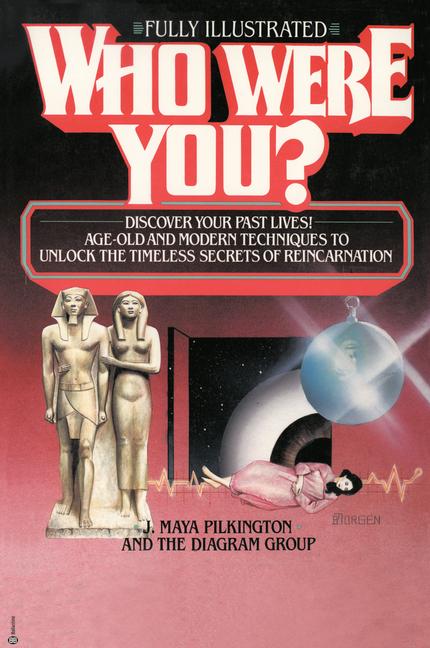 Who Were You?: Discover Your Past Lives: Age-Old and Modern Techniques to Unlock the Timeless Secret