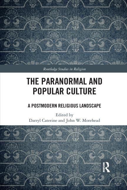 Paranormal and Popular Culture: A Postmodern Religious Landscape