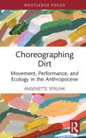 Choreographing Dirt  Routledge Studies in Theatre  Ecology  and Performance