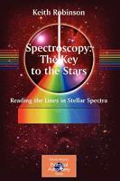 Spectroscopy: The Key to the Stars: Reading the Lines in Stellar Spectra (2007)