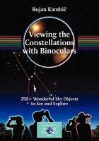 Viewing the Constellations with Binoculars: 250+ Wonderful Sky Objects to See and Explore (2010)