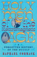 Holy Men of the Electromagnetic Age  A Forgotten History of the Occult