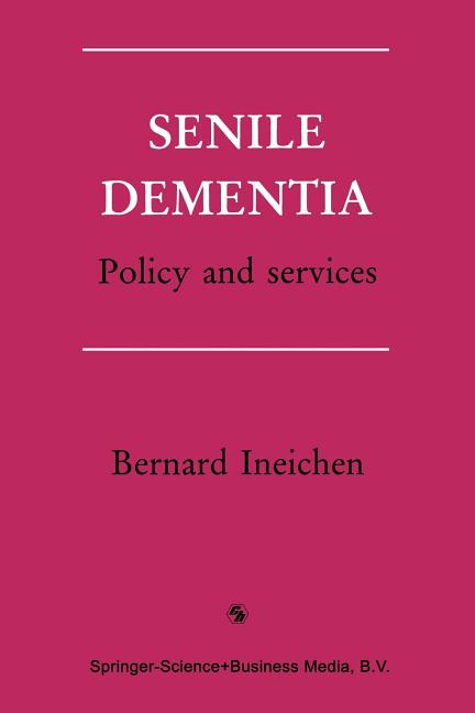 Senile Dementia: Policy and Services (Softcover Reprint of the Original 1st 1989)