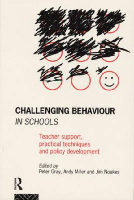 Challenging Behaviour in Schools: Teacher support, practical techniques and policy development