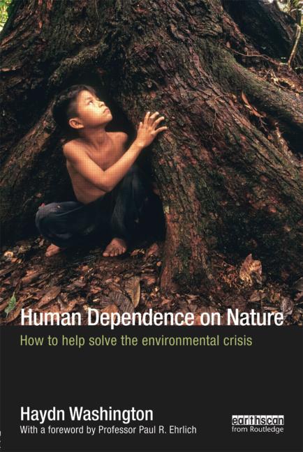 Human Dependence on Nature: How to Help Solve the Environmental Crisis