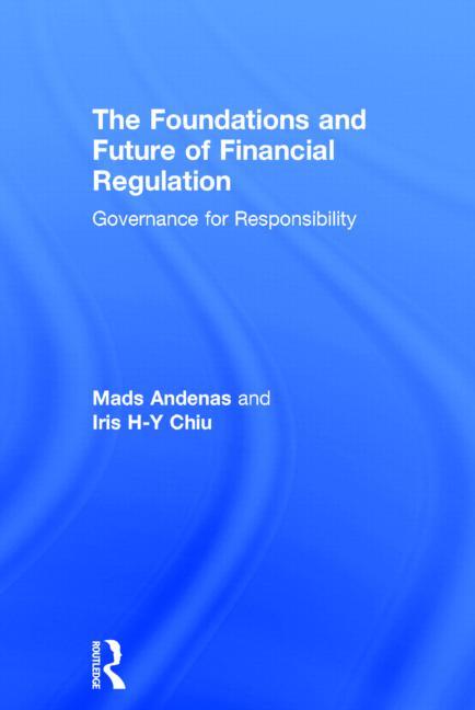 Foundations and Future of Financial Regulation: Governance for Responsibility