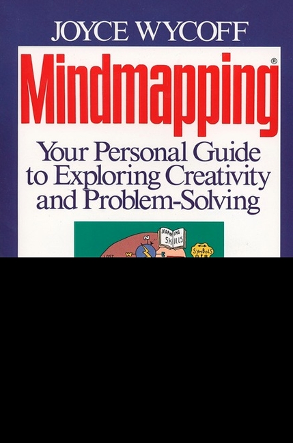 Mindmapping: Your Personal Guide to Exploring Creativity and Problem-Solving