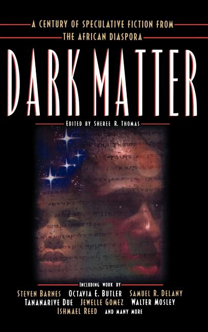 Dark Matter: A Century of Speculative Fiction from the African Diaspora