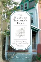 The House on Teacher s Lane  A Memoir of Home  Healing  and Love s Hardest Questions