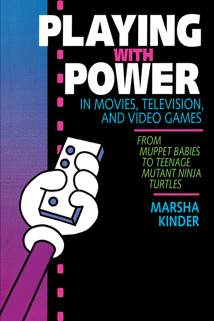Playing with Power in Movies, Television, and Video Games: From Muppet Babies to Teenage Mutant Ninj