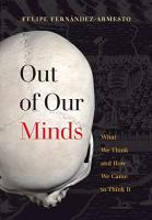Out of Our Minds: What We Think and How We Came to Think It