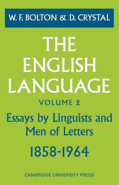 English Language: Volume 2, Essays by Linguists and Men of Letters, 1858 1964