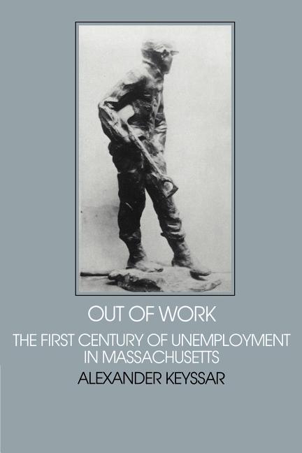 Out of Work: The First Century of Unemployment in Massachusetts